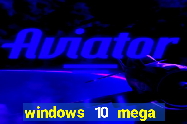 windows 10 mega lite premium download